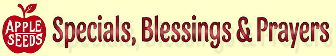 Apple Seeds- Specials, Blessings & Prayers