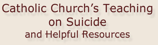 Catholic Churchs Teaching on Suicide and Helpful Resources