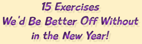 15 Exercises We'd Be Better Off Without in the New Year