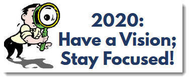 2020: Have a vision; stay focused