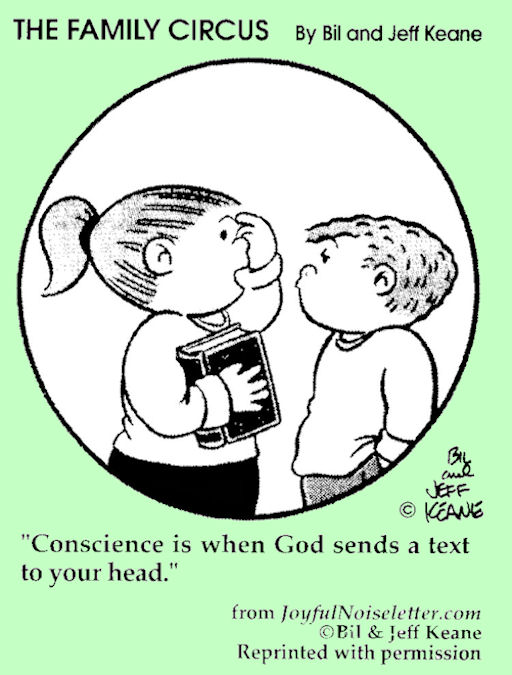Conscience is when God sends a textto your head.