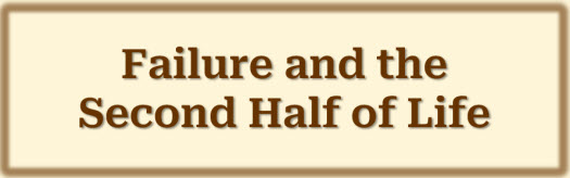 "Failure and the Second Half of Life"