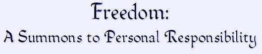 Freedom: A Summons to Personal Responsibility