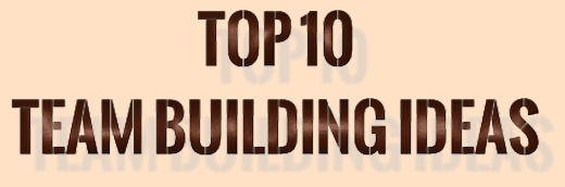 "Top 10 Team Building Ideas" John Gordon