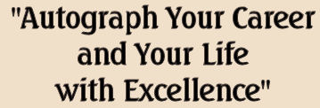 "Autograph Your Career and Your Life with Excellence"