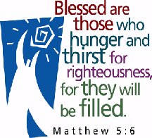 Blessed are those who hunger and thirst for righteousness