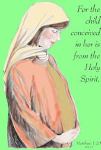"For the child conceived in her is from the Holy Spirit" Mt. 1:20