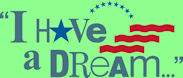 "I have a dream." Rev. Martin Luther King, Jr.