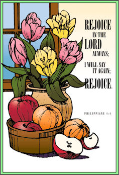 Rejoice in the Lord always. spring flowers and fruit