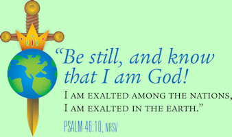 Psalm 46:10 Be still, and know that I am God!