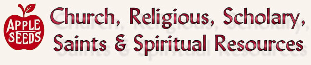 Church, Religious, Scholary, Saints and Spiritual Resources