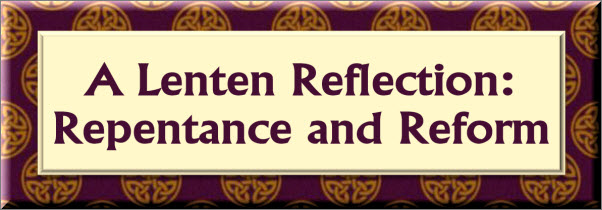 A Lenten Reflection: Repent and Reform